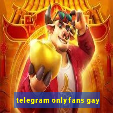 telegram onlyfans gay